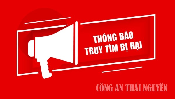 Công an tỉnh Thái Nguyên thông báo tìm người bị hại trong vụ án hình sự “Lừa đảo chiếm đoạt tài sản”